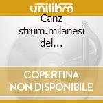 Canz strum.milanesi del 17^sec.-frige cd