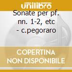 Sonate per pf. nn. 1-2, etc - c.pegoraro cd