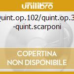 Quint.op.102/quint.op.33 -quint.scarponi cd musicale di Fuchs/kornauth