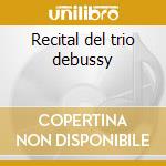 Recital del trio debussy cd