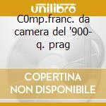 C0mp.franc. da camera del '900- q. prag cd