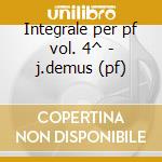 Integrale per pf vol. 4^ - j.demus (pf) cd musicale di Schumann