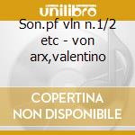 Son.pf vln n.1/2 etc - von arx,valentino cd