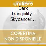 Dark Tranquility - Skydancer (Ltd.Digi) cd