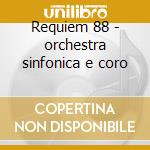 Requiem 88 - orchestra sinfonica e coro cd