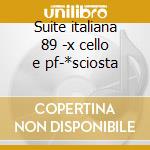 Suite italiana 89 -x cello e pf-*sciosta cd