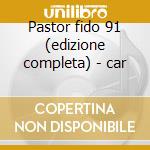 Pastor fido 91 (edizione completa) - car cd musicale di Vivaldi