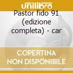 Pastor fido 91 (edizione completa) - car cd