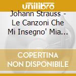 Johann Strauss - Le Canzoni Che Mi Insegno' Mia Madre cd