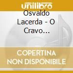 Osvaldo Lacerda - O Cravo Brasileiro cd musicale di Osvaldo Lacerda
