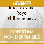Julio Iglesias - Royal Philharmonic Plays Love Songs cd musicale di Julio Iglesias