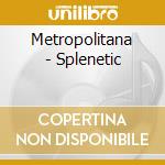 Metropolitana - Splenetic cd