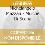 Michelangelo Mazzari - Muiche Di Scena cd