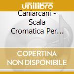 Caniarcani - Scala Cromatica Per Uscita Di Sicurezza cd