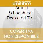 Arnold Schoenberg - Dedicated To Pierrot (2 Cd) cd musicale di Arnold Schoenberg