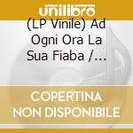 (LP Vinile) Ad Ogni Ora La Sua Fiaba / Various vinile