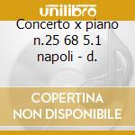 Concerto x piano n.25 68 5.1 napoli - d. cd
