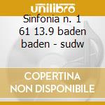 Sinfonia n. 1 61 13.9 baden baden - sudw cd