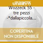 Wozzeck 55 - tre pezzi -*dallapiccola -* cd