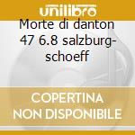 Morte di danton 47 6.8 salzburg- schoeff cd