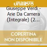 Giuseppe Verdi - Arie Da Camera (Integrale) (2 Cd) cd
