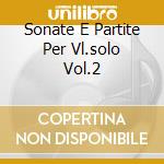 Sonate E Partite Per Vl.solo Vol.2 cd musicale di BACH