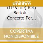 (LP Vinile) Bela Bartok - Concerto Per Orchestra vinile