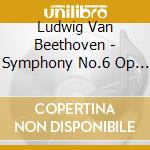 Ludwig Van Beethoven - Symphony No.6 Op 68 Pastorale In Fa cd
