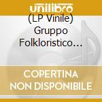 (LP Vinile) Gruppo Folkloristico Canterini Romagnoli - Canti Di Romagna vinile