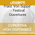 Franz Von Suppe' - Festival Ouvertures cd