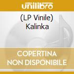 (LP Vinile) Kalinka vinile