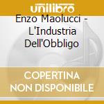 Enzo Maolucci - L'Industria Dell'Obbligo cd