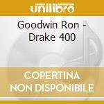 Goodwin Ron - Drake 400 cd