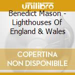 Benedict Mason - Lighthouses Of England & Wales cd