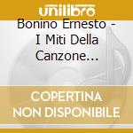 Bonino Ernesto - I Miti Della Canzone Italiana -Il Giovanotto Matto cd musicale di Bonino Ernesto