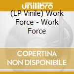 (LP Vinile) Work Force - Work Force vinile