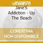 Jane'S Addiction - Up The Beach cd
