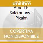 Amed El Salamouny - Pixaim cd