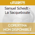Samuel Scheidt - La Sacqueboute cd musicale di Samuel Scheidt