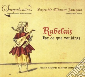 Rabelais: Fay Ce Que Voudras cd musicale di Josquin Desprez
