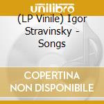 (LP Vinile) Igor Stravinsky - Songs vinile