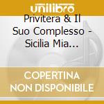 Privitera & Il Suo Complesso - Sicilia Mia Sicilia cd