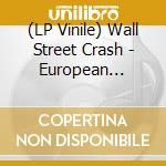 (LP Vinile) Wall Street Crash - European Affair cd