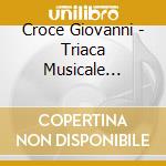 Croce Giovanni - Triaca Musicale (1595) cd