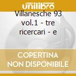 Villanesche 93 vol.1 - tre ricercari - e cd musicale di Willaert