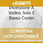 Invenzione A Violino Solo E Basso Contin cd