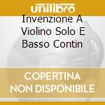 Invenzione A Violino Solo E Basso Contin