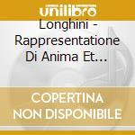 Longhini - Rappresentatione Di Anima Et Di Corpo cd musicale di Cavalieri De