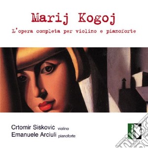 Marij Kogoj - L'Opera Completa Per Violino E Pianoforte cd musicale di KOGOJ MARIJ