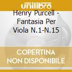 Henry Purcell - Fantasia Per Viola N.1-N.15 cd